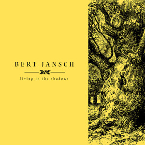 收聽Bert Jansch的Living in the Shadows歌詞歌曲