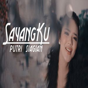 Listen to Sayangku song with lyrics from Putri Siagian