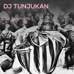 收聽JULI SUGIHARTO的Dj Tunjukan歌詞歌曲