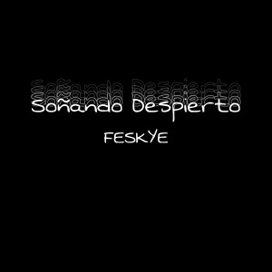 Listen to Soñando Despierto (Explicit) song with lyrics from Feskye
