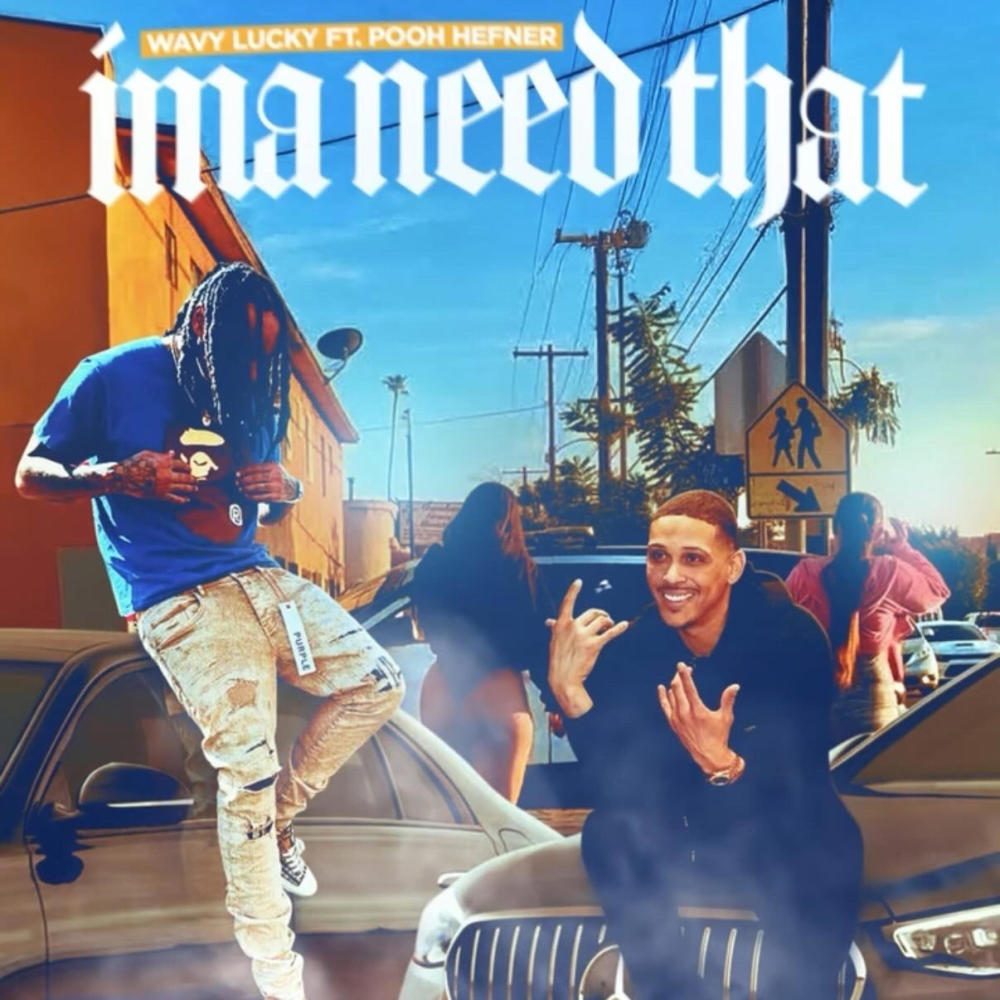 Ima Need That (feat. Pooh Hefner) (Explicit)