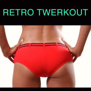 อัลบัม Retro Twerkout ศิลปิน Various Artists