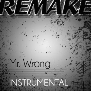 The Pop Princess的專輯Mr. Wrong (Mary J. Blige feat. Drake Instrumental Remake)