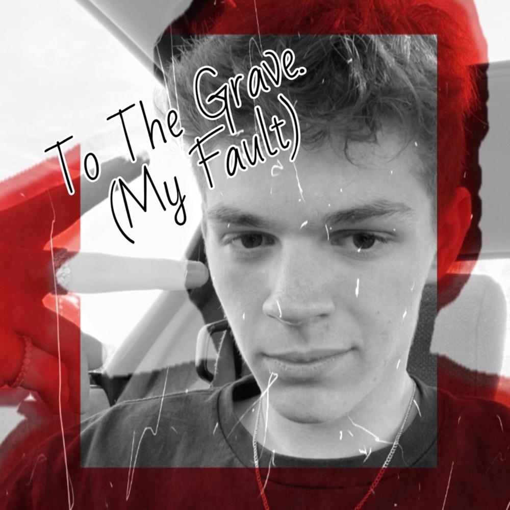 To The Grave. / My Fault. (Explicit)