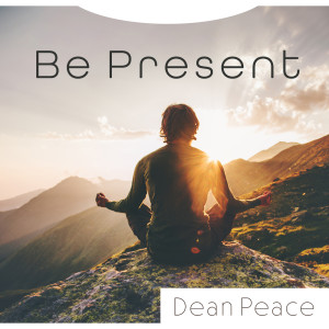 Dean Peace的專輯Be Present (Soul at Contemplative Harmony)