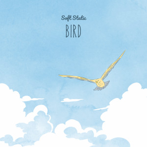 收聽Soft Static的Bird歌詞歌曲