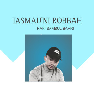 Album Tasmau'ni Robbah oleh HAri Samsul Bahri