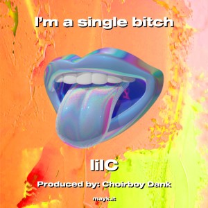 Lilc的專輯I’m a single bitch