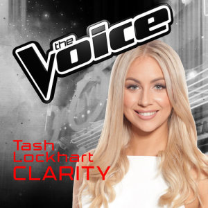 收聽Tash Lockhart的Clarity (The Voice Australia 2016 Performance)歌詞歌曲