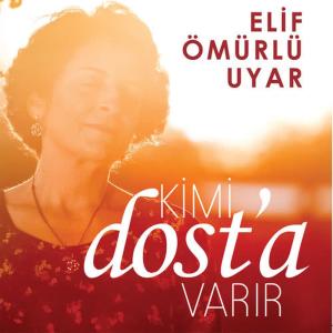 收聽Elif Ömürlü Uyar的Kimi Dost'a Varır歌詞歌曲