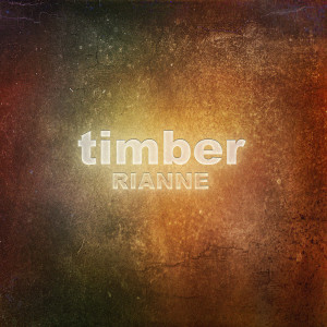 收聽Rianne的Timber歌詞歌曲