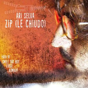 收聽Ari Selva的Zip (Le chiudo) (Explicit)歌詞歌曲
