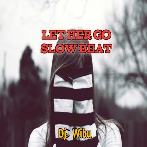 Album Let Her Go Slow Beat from Dj Wibu