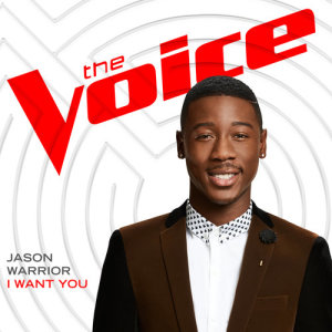 收聽Jason Warrior的I Want You (The Voice Performance)歌詞歌曲