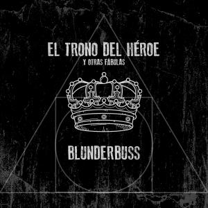 Album El trono del héroe y otras fábulas from Blunderbuss