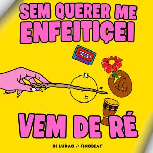 Dj Lukão的專輯Sem querer me enfeiticei x Vem de ré