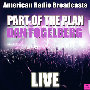 收听Dan Fogelberg的Part Of The Plan (Live)歌词歌曲