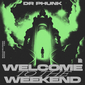收聽Dr Phunk的Welcome To The Weekend歌詞歌曲