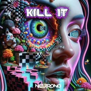收聽Neutrono的Kill It歌詞歌曲