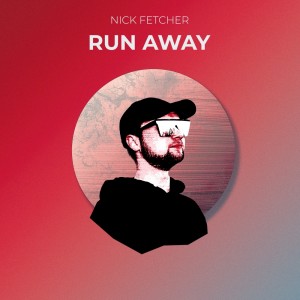 อัลบัม Run Away (Radio Mix) ศิลปิน Nick Fetcher