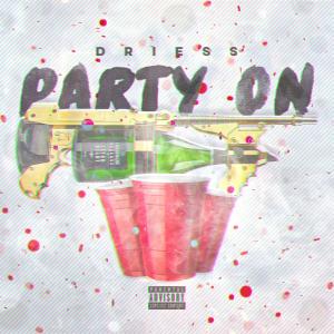 收聽Driess的Party On歌詞歌曲