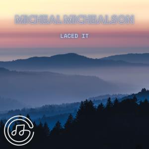 Listen to Laced It song with lyrics from Michael Michaelson