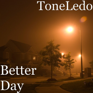 收聽ToneLedo的Better Day (Explicit)歌詞歌曲