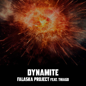 收聽Falaska Project的Dynamite (Extended Mix)歌詞歌曲
