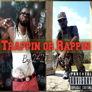 Album Trappin or Rappin (Explicit) from 242J-Money