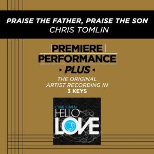 收聽Chris Tomlin的Praise The Father, Praise The Son歌詞歌曲