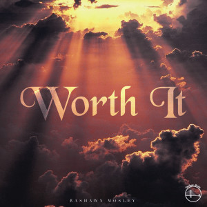 收聽Rashawn Mosley的Worth It歌詞歌曲