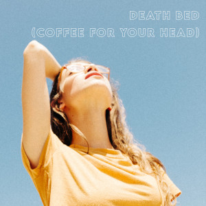 Listen to Death Bed (Coffee for Your Head) song with lyrics from Vibe2Vibe