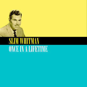 Album Once in a Lifetime from Slim Whitman