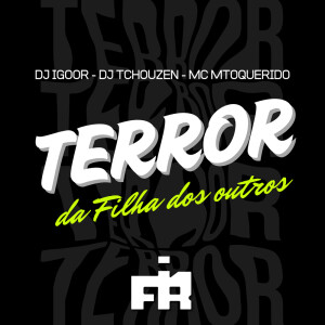 dj igoor的专辑Terror da Filha dos Outros (Explicit)