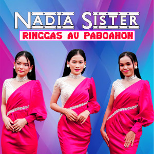 收聽Nadia Sister的Ringgas Au Paboahon歌詞歌曲