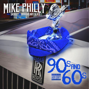 收聽mike philly的90s & 60s (feat. Skooly & Bravheart Slicc) (Explicit)歌詞歌曲