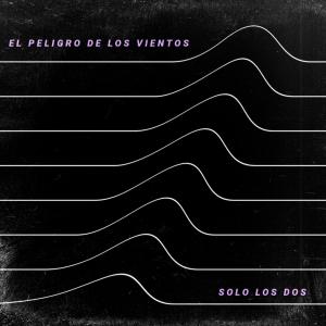 收聽El Peligro de los Vientos的Solo los Dos歌詞歌曲