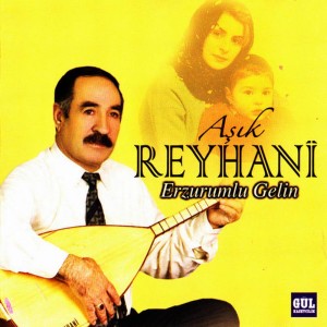 Aşık Reyhani的專輯Erzurum'lu Gelin