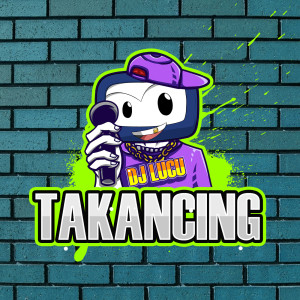 Listen to Takancing song with lyrics from DJ Lucu