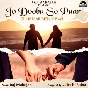 Listen to Jo Dooba So Paar song with lyrics from Tochi Raina