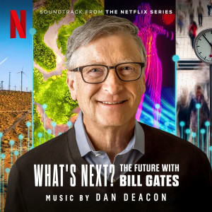 Dan Deacon的專輯What's Next? The Future with Bill Gates (Soundtrack from the Netflix Series)