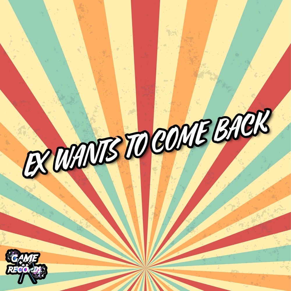 Ex Wants To Come Back (Explicit)