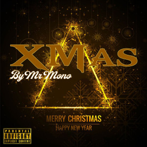收聽Mr.Mono的Xmas (Explicit)歌詞歌曲