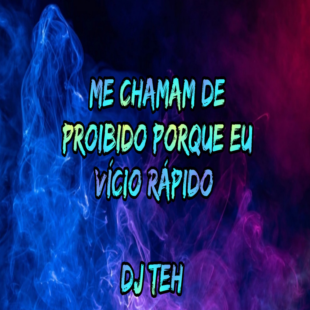 Me Chamam De Proibido Porque Eu Vício Rápido (Explicit)