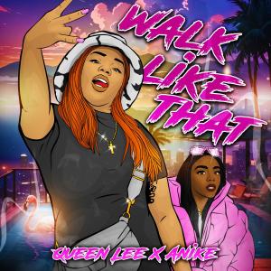 收聽Queen Lee的Walk Like That (feat. Anike)歌詞歌曲
