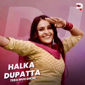 Listen to Halka Dupatta Tera Muh Dikhe (Dj Dance) song with lyrics from Lokesh Gurjar