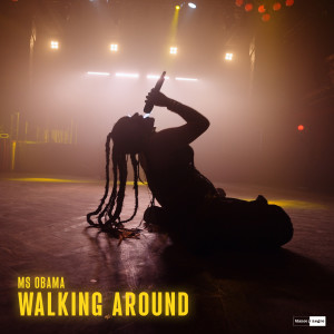 收聽MS OBAMA的Walking Around歌詞歌曲