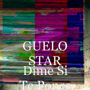 Album Dime Si Te Pones (Explicit) oleh Guelo Star
