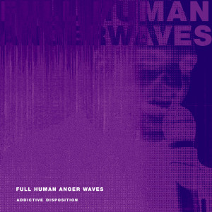 Full Human Anger Waves (Explicit) dari Addictive Disposition