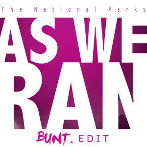 The National Parks的专辑As We Ran (Bunt. Edit)